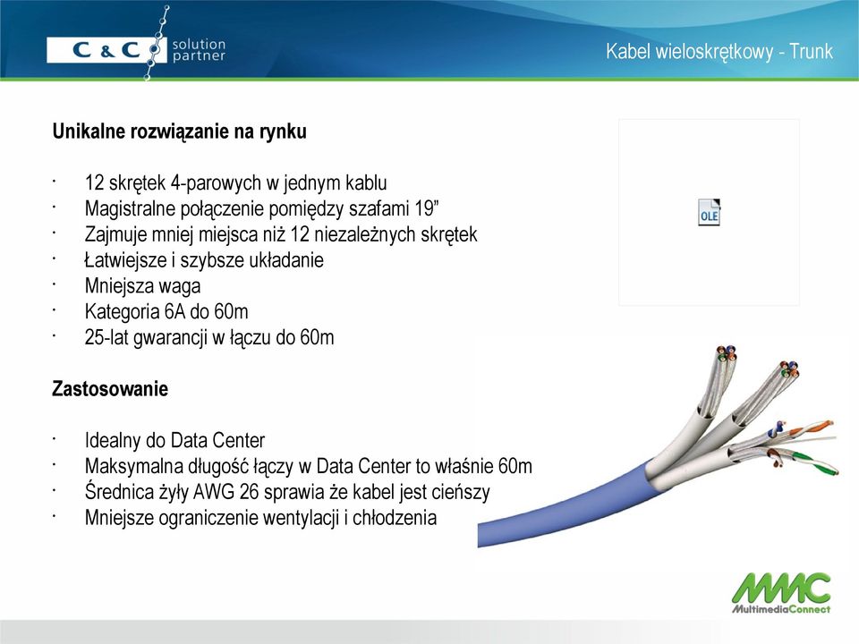 Mniejsza waga Kategoria 6A do 60m 25-lat gwarancji w łączu do 60m Zastosowanie Idealny do Data Center Maksymalna