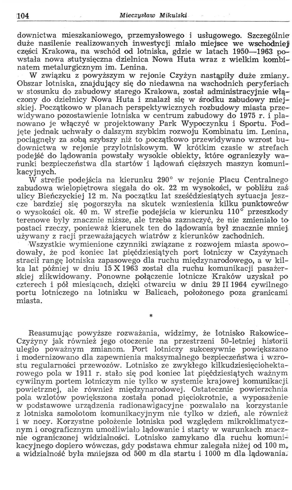 wielkim kombinatem metalurgicznym im. Lenina. W związku z powyższym w rejonie Czyżyn nastąpiły duże zmiany.