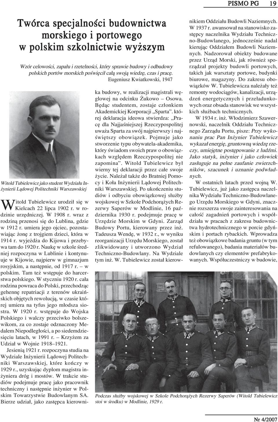 Eugeniusz Kwiatkowski, 1947 Witold Tubielewicz jako student Wydziału In żynierii Lądowej Politechniki Warszawskiej Witold Tubielewicz urodził się w Kielcach 22 lipca 1902 r. w ro dzinie urzędniczej.
