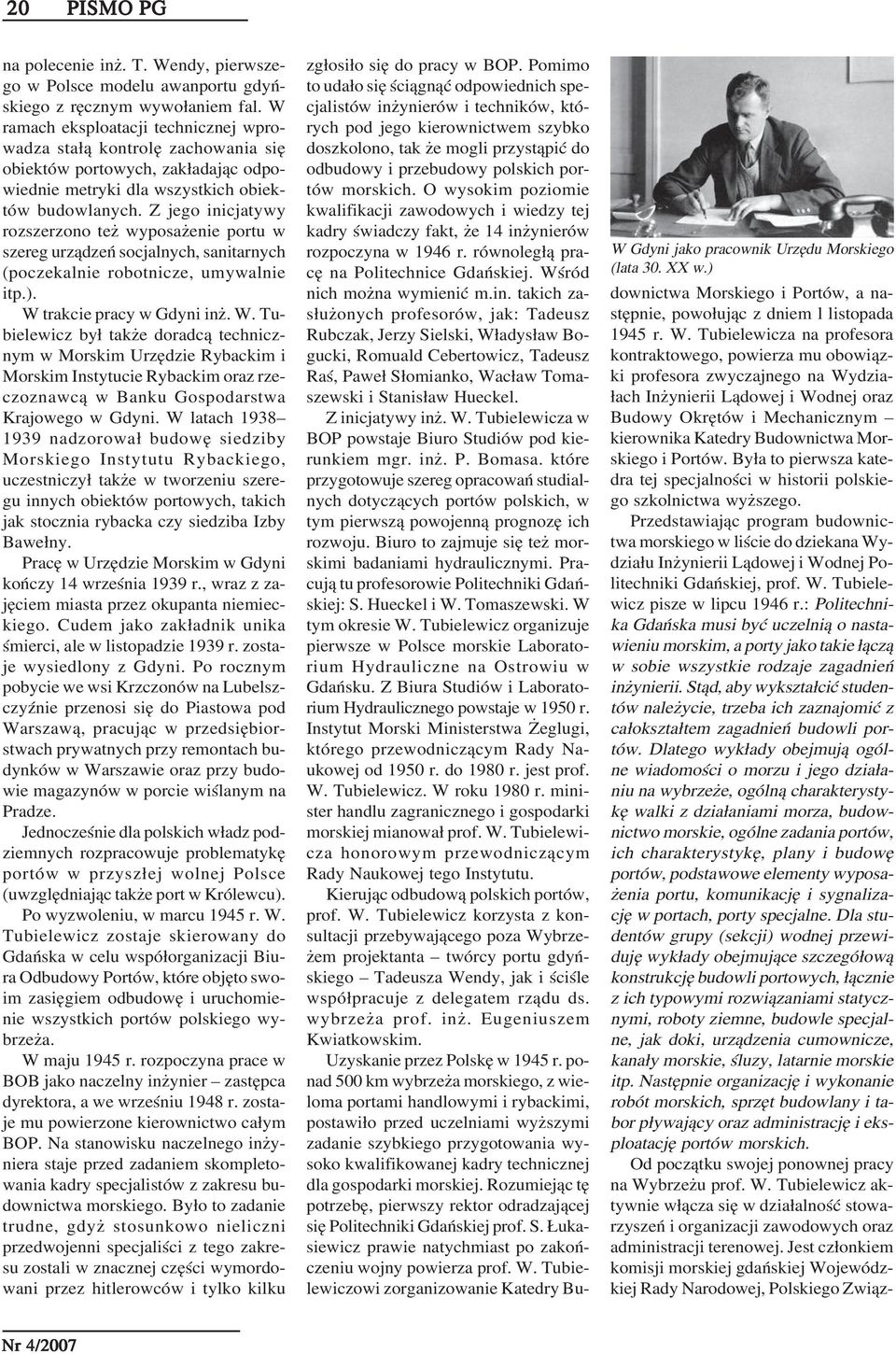 Z jego inicjatywy rozszerzono też wyposażenie portu w szereg urządzeń socjalnych, sanitarnych (poczekalnie robotnicze, umywalnie itp.). W 