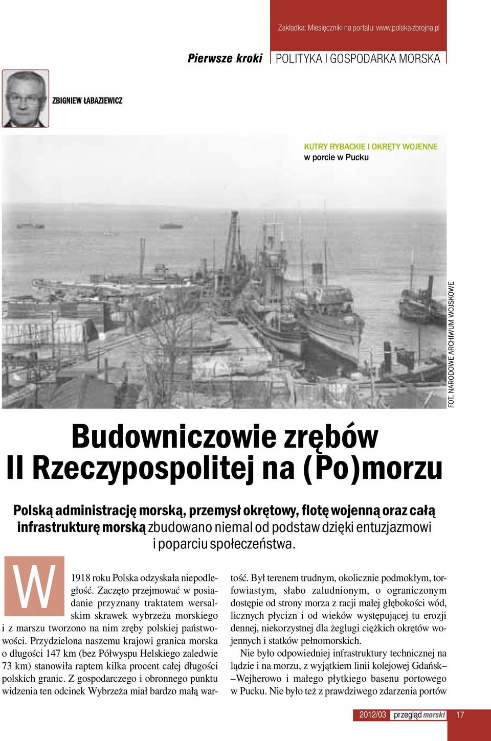 Zaczęto przejmować w posiadanie przyznany traktatem wersalskim skrawek wybrzeża morskiego i z marszu tworzono na nim zręby polskiej państwowości.