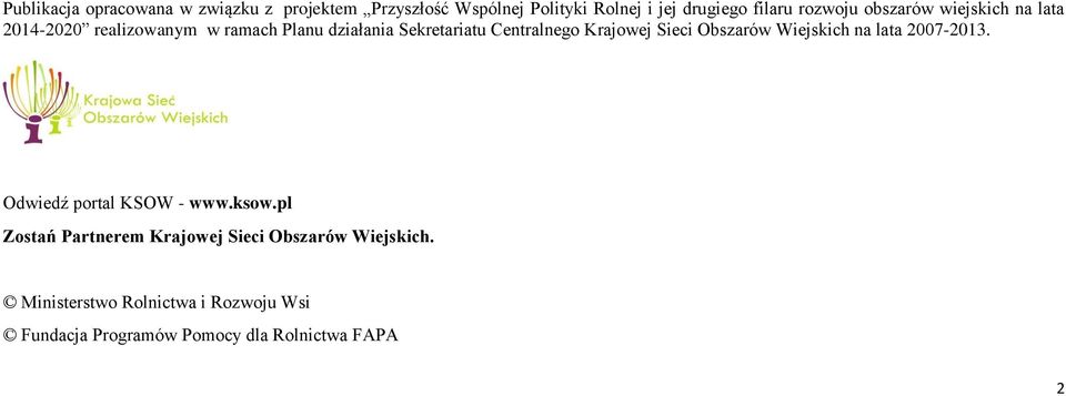 Krajowej Sieci Obszarów Wiejskich na lata 2007-2013. Odwiedź portal KSOW - www.ksow.