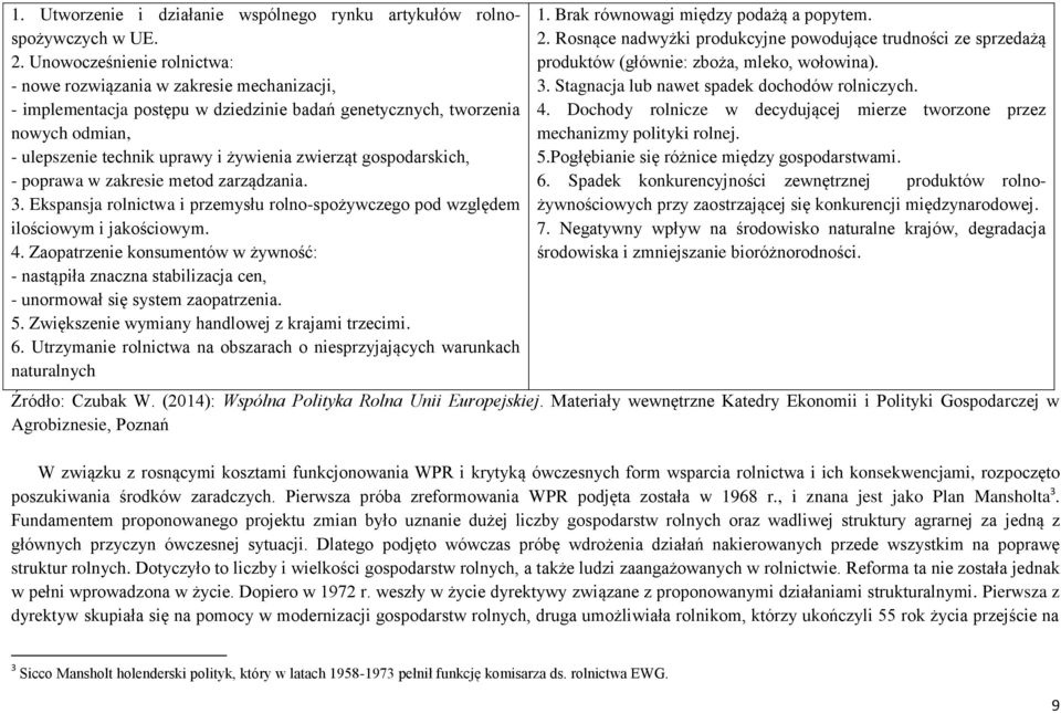 zwierząt gospodarskich, - poprawa w zakresie metod zarządzania. 3. Ekspansja rolnictwa i przemysłu rolno-spożywczego pod względem ilościowym i jakościowym. 4.