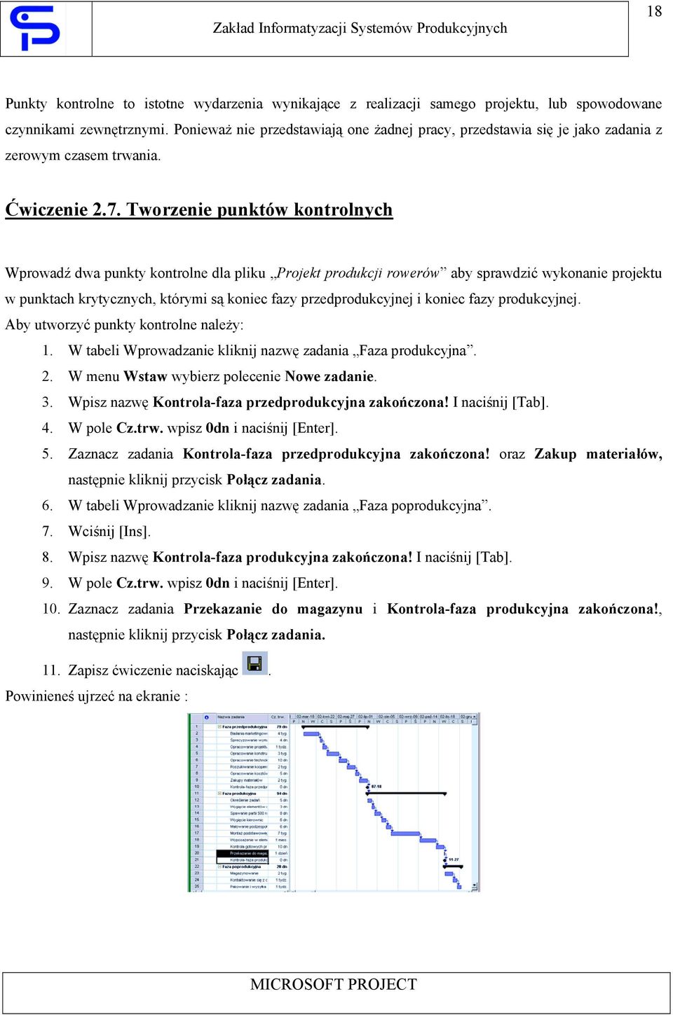 Tworzenie punktów kontrolnych Wprowadź dwa punkty kontrolne dla pliku Projekt produkcji rowerów aby sprawdzić wykonanie projektu w punktach krytycznych, którymi są koniec fazy przedprodukcyjnej i