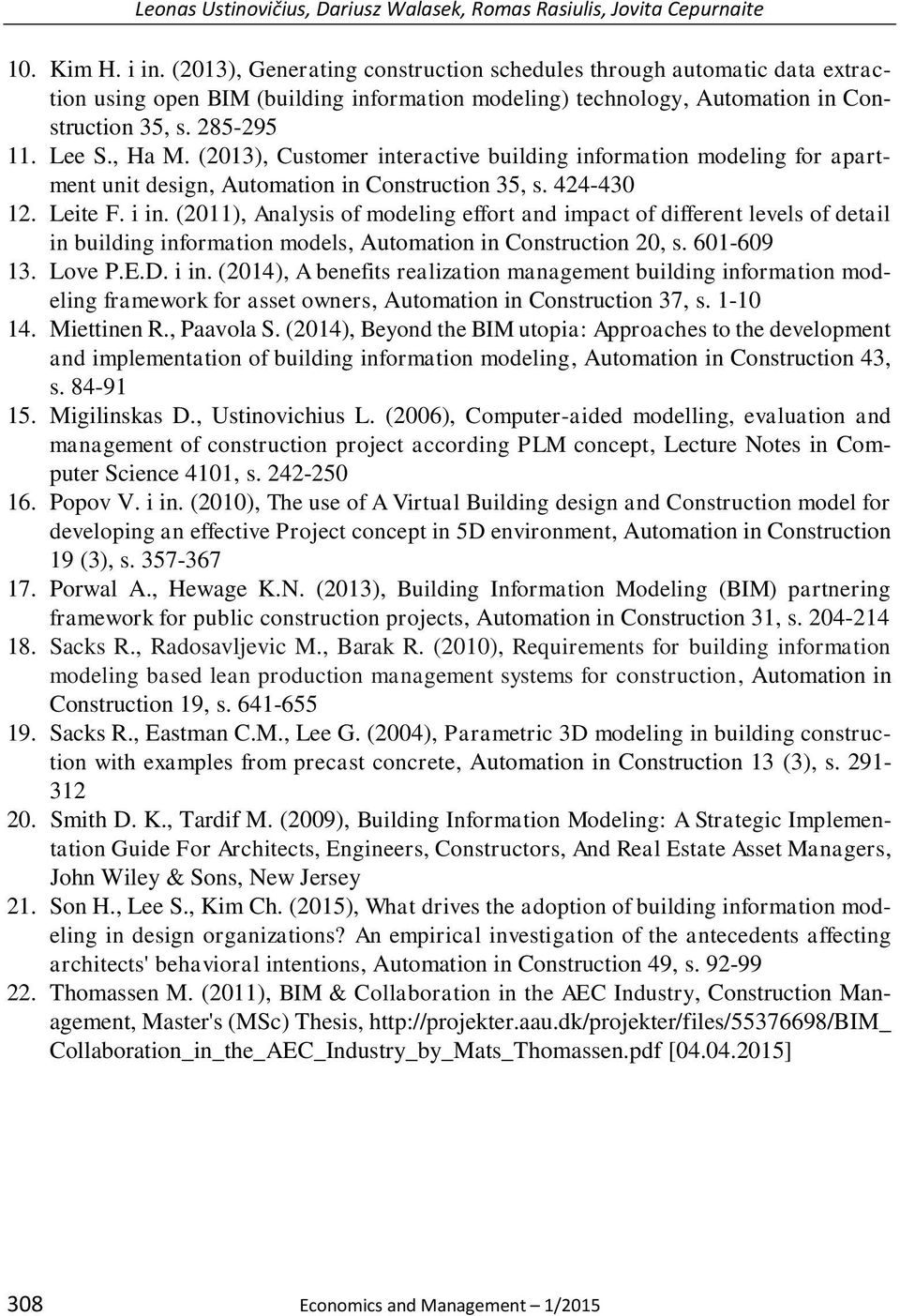 (2013), Customer interactive building information modeling for apartment unit design, Automation in Construction 35, s. 424-430 12. Leite F. i in.