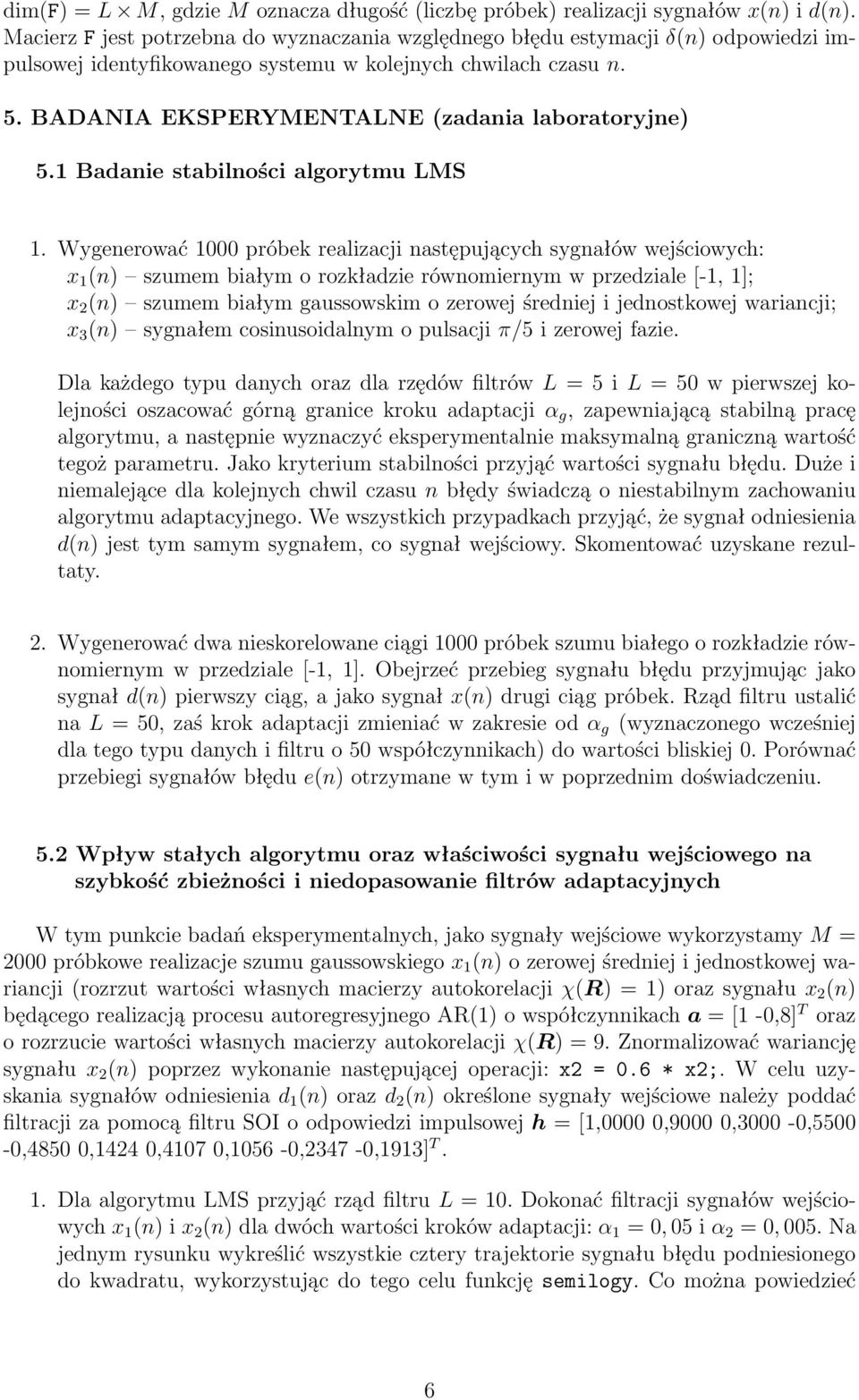 BADANIA EKSPERYMENTALNE (zadania laboratoryjne) 5.1 Badanie stabilności algorytmu LMS 1.