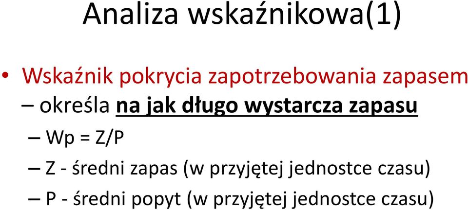 wystarcza zapasu Wp = Z/P Z - średni zapas (w