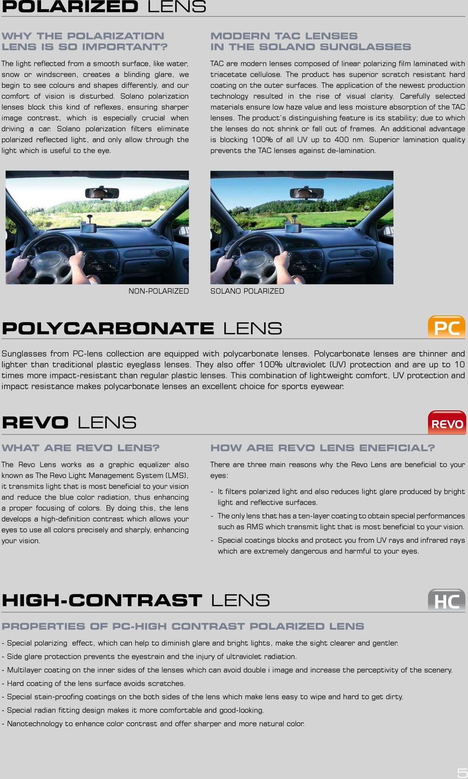 Solano polarization lenses block this kind of reflexes, ensuring sharper image contrast, which is especially crucial when driving a car.