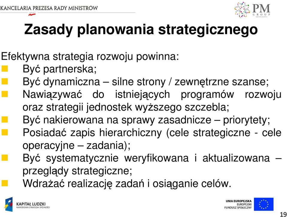 nakierowana na sprawy zasadnicze priorytety; Posiadać zapis hierarchiczny (cele strategiczne - cele operacyjne