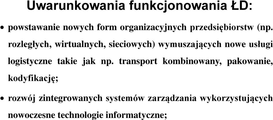 rozległych, wirtualnych, sieciowych) wymuszających nowe usługi logistyczne takie