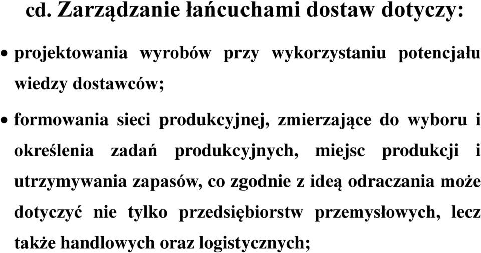 określenia zadań produkcyjnych, miejsc produkcji i utrzymywania zapasów, co zgodnie z ideą