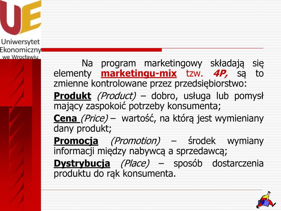 mający zaspokoić potrzeby konsumenta; Cena (Price) wartość, na którą jest wymieniany dany produkt;