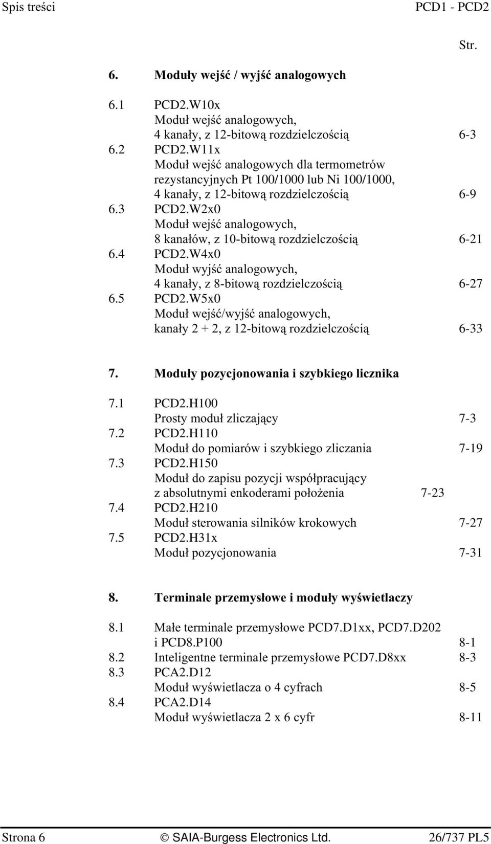 W4x0 %")+ *'2 (2#96#"## 6 6-2 6.5 PCD2.W5x0 %")+ -+ *'2 (C2#6#"## 6 6-33. %"## '&#.1 PCD2.H100 ")##+6-3.2 PCD2.H110 %")"#(*## -19.3 PCD2.