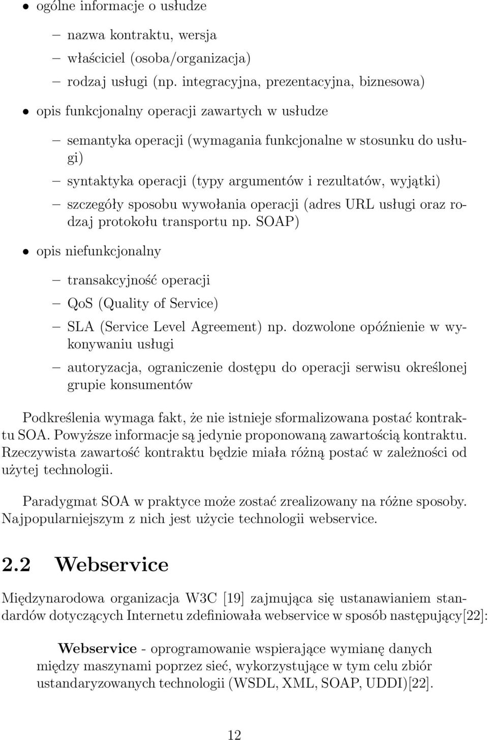 rezultatów, wyjątki) szczegóły sposobu wywołania operacji (adres URL usługi oraz rodzaj protokołu transportu np.