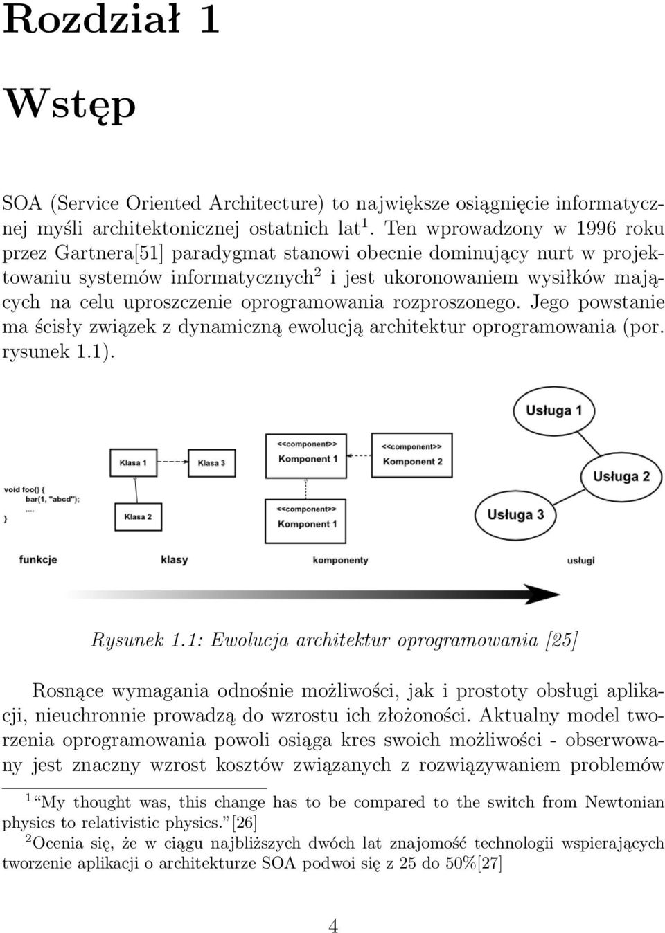 oprogramowania rozproszonego. Jego powstanie ma ścisły związek z dynamiczną ewolucją architektur oprogramowania (por. rysunek 1.1). Rysunek 1.