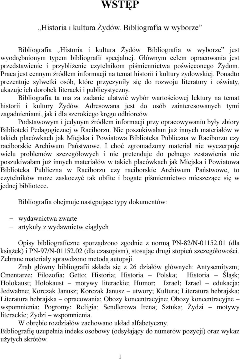 Ponadto prezentuje sylwetki osób, które przyczyniły się do rozwoju literatury i oświaty, ukazuje ich dorobek literacki i publicystyczny.