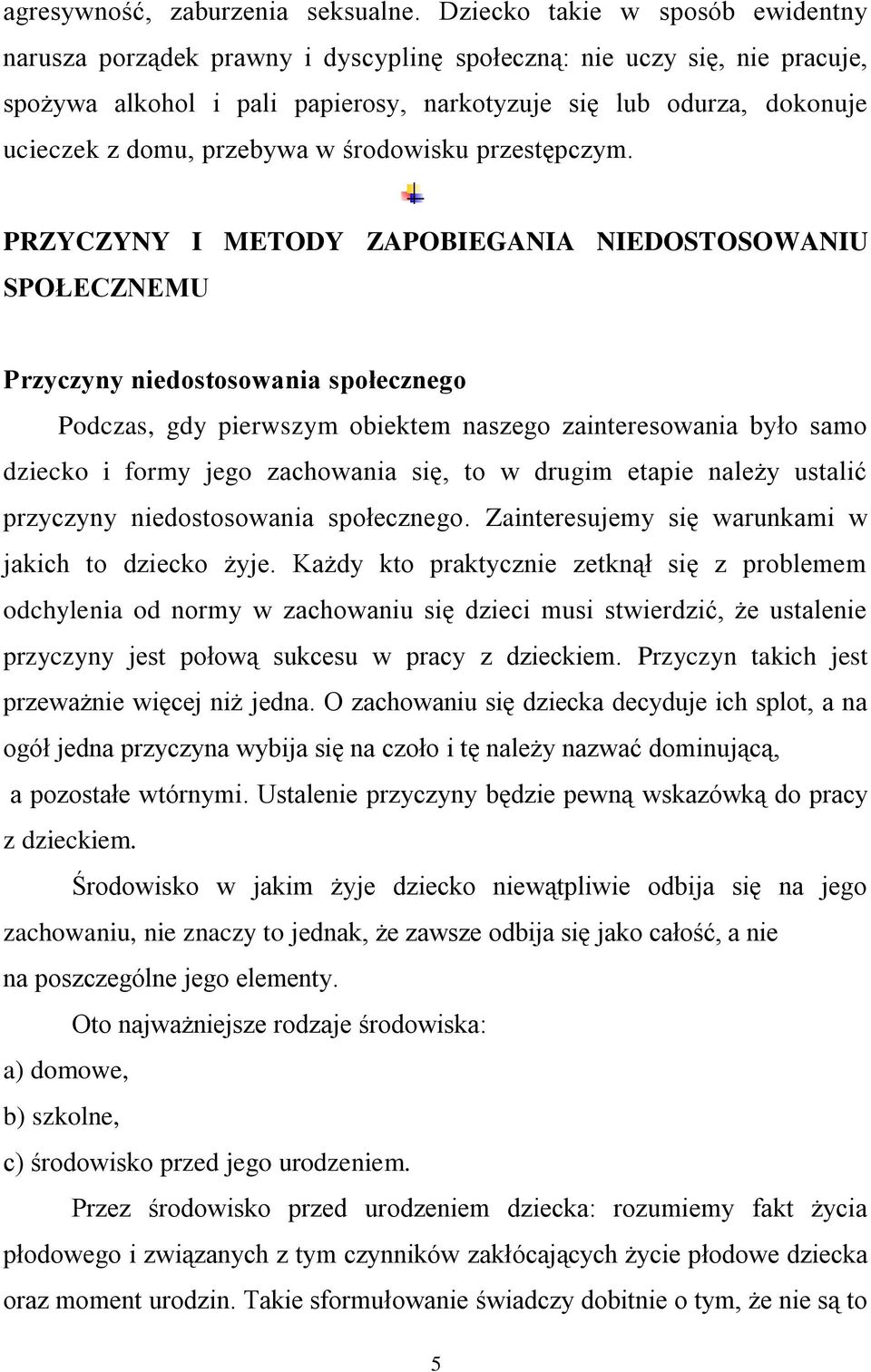 przebywa w środowisku przestępczym.