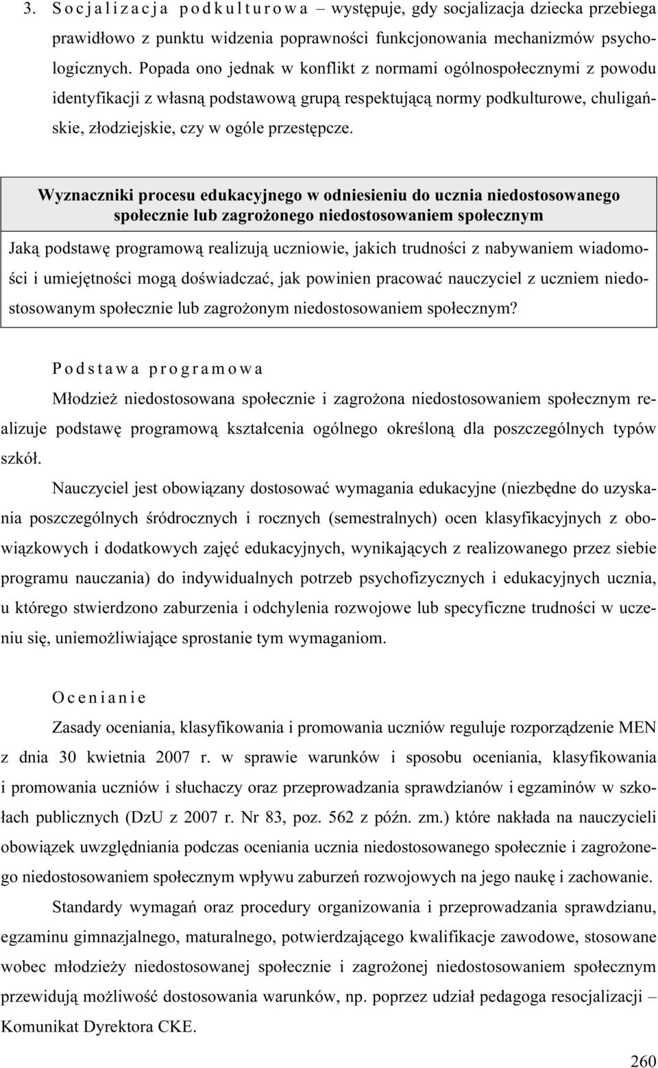 Wyznaczniki procesu edukacyjnego w odniesieniu do ucznia niedostosowanego społecznie lub zagrożonego niedostosowaniem społecznym Jaką podstawę programową realizują uczniowie, jakich trudności z