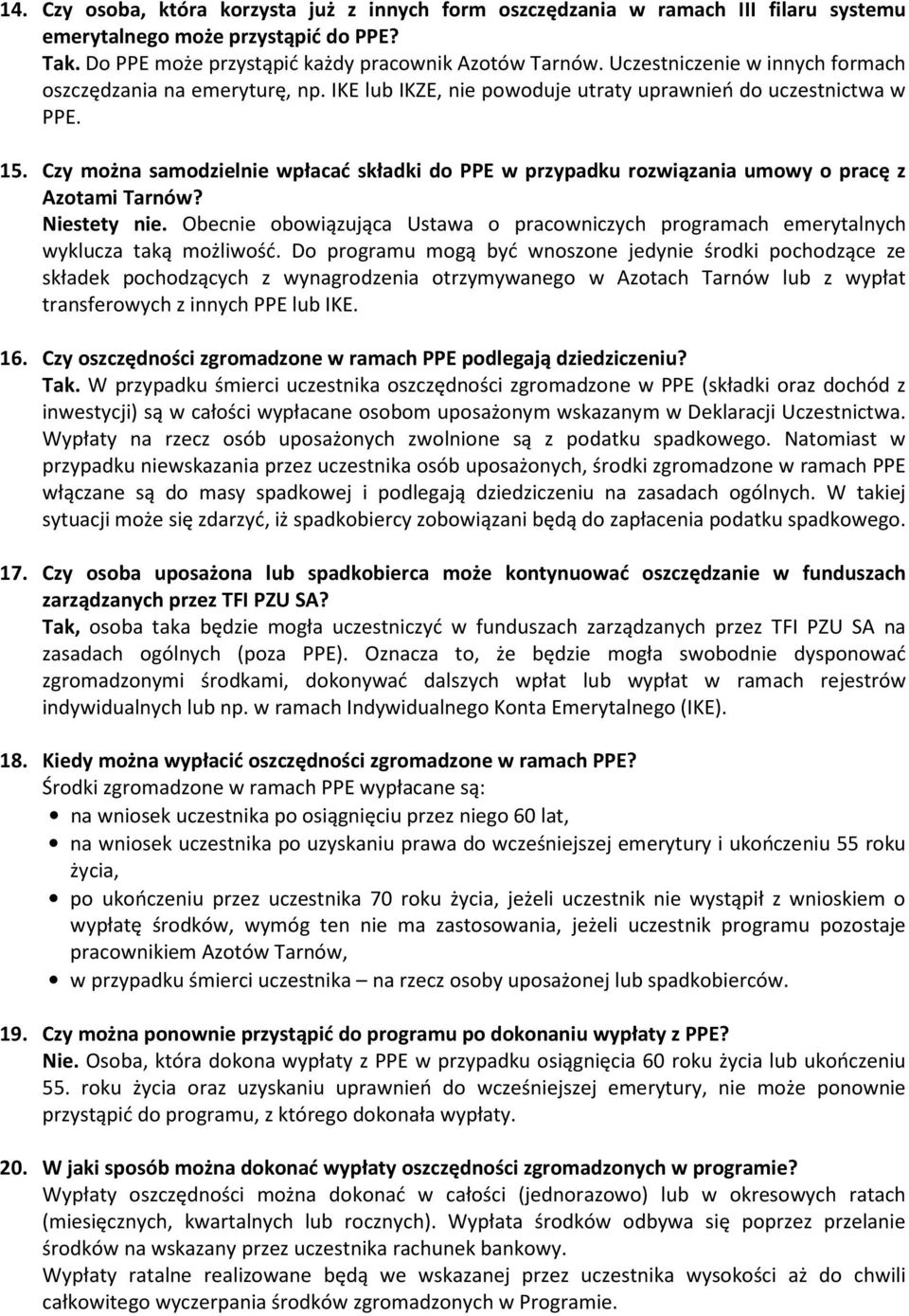 Czy można samodzielnie wpłacać składki do PPE w przypadku rozwiązania umowy o pracę z Azotami Tarnów? Niestety nie.