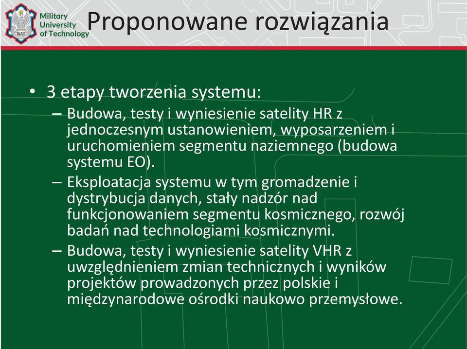 Eksploatacja systemu w tym gromadzenie i dystrybucja danych, stały nadzór nad funkcjonowaniem segmentu kosmicznego, rozwój badań