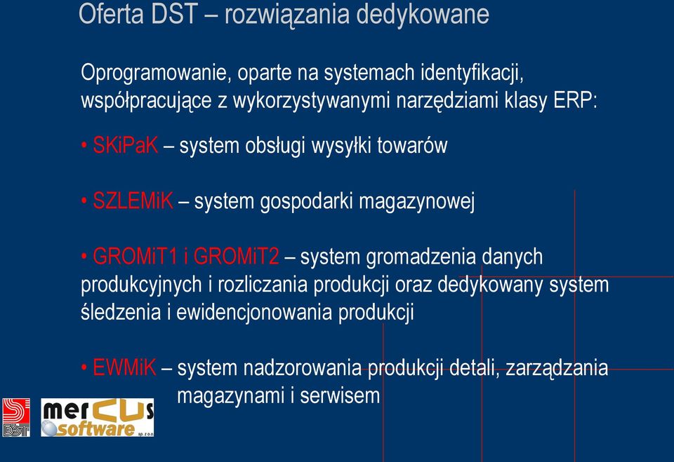 magazynowej GROMiT1 i GROMiT2 system gromadzenia danych produkcyjnych i rozliczania produkcji oraz dedykowany