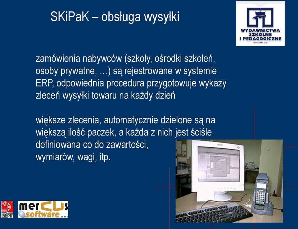 wysyłki towaru na każdy dzień większe zlecenia, automatycznie dzielone są na większą