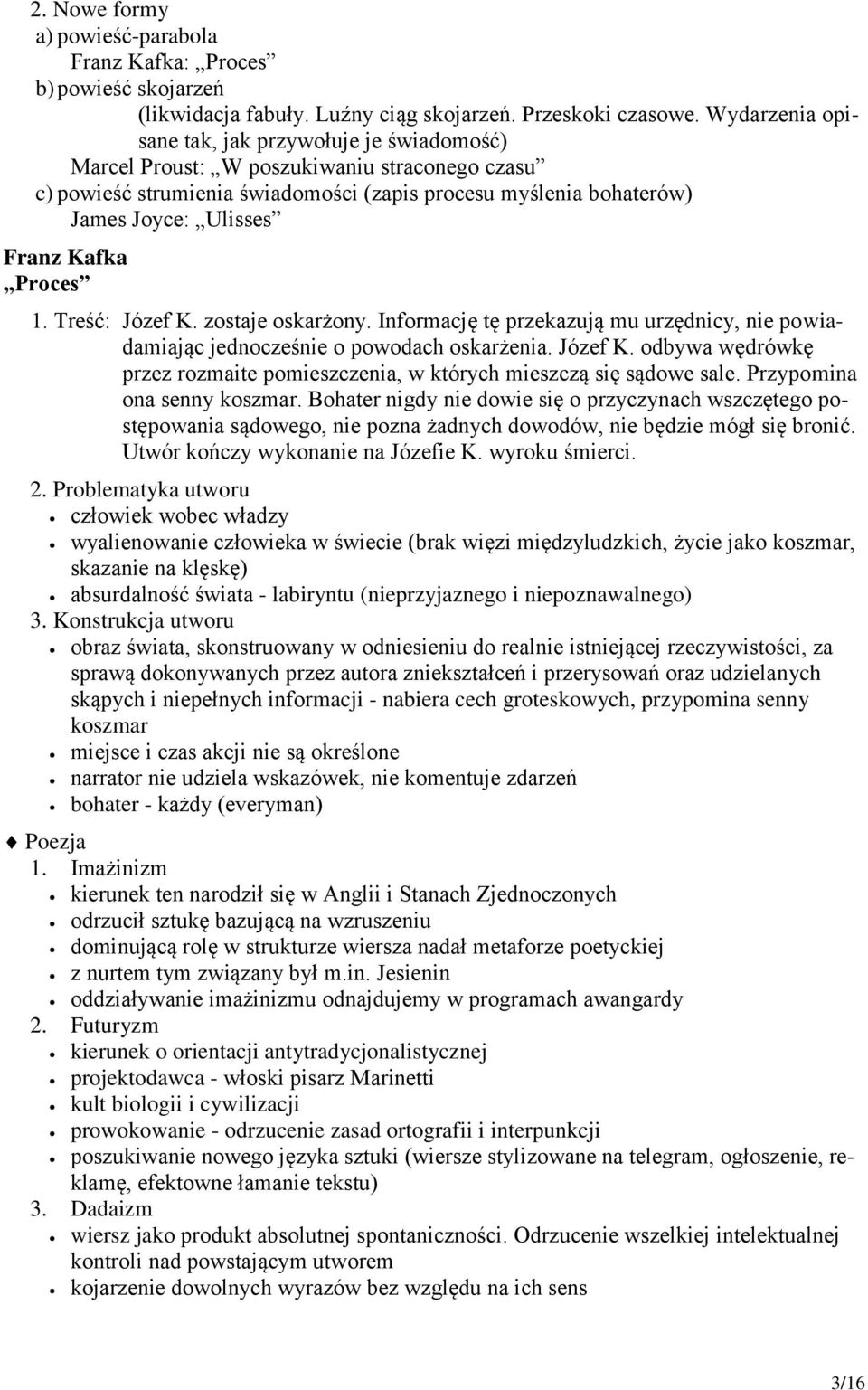 Kafka Proces 1. Treść: Józef K. zostaje oskarżony. Informację tę przekazują mu urzędnicy, nie powiadamiając jednocześnie o powodach oskarżenia. Józef K. odbywa wędrówkę przez rozmaite pomieszczenia, w których mieszczą się sądowe sale.