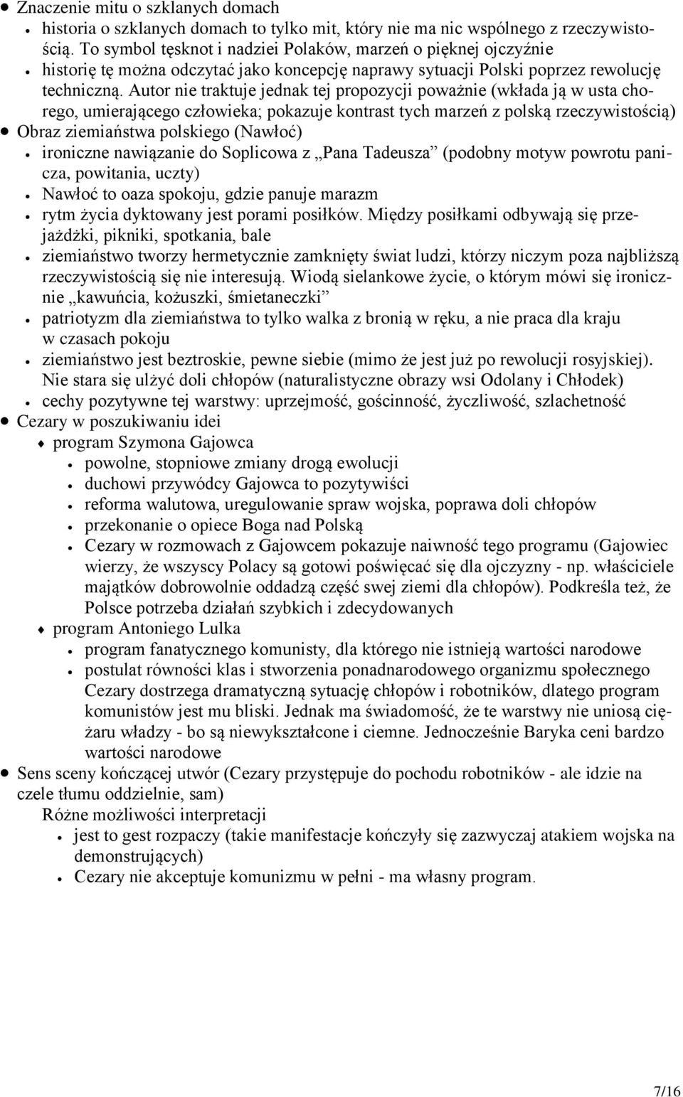 Autor nie traktuje jednak tej propozycji poważnie (wkłada ją w usta chorego, umierającego człowieka; pokazuje kontrast tych marzeń z polską rzeczywistością) Obraz ziemiaństwa polskiego (Nawłoć)