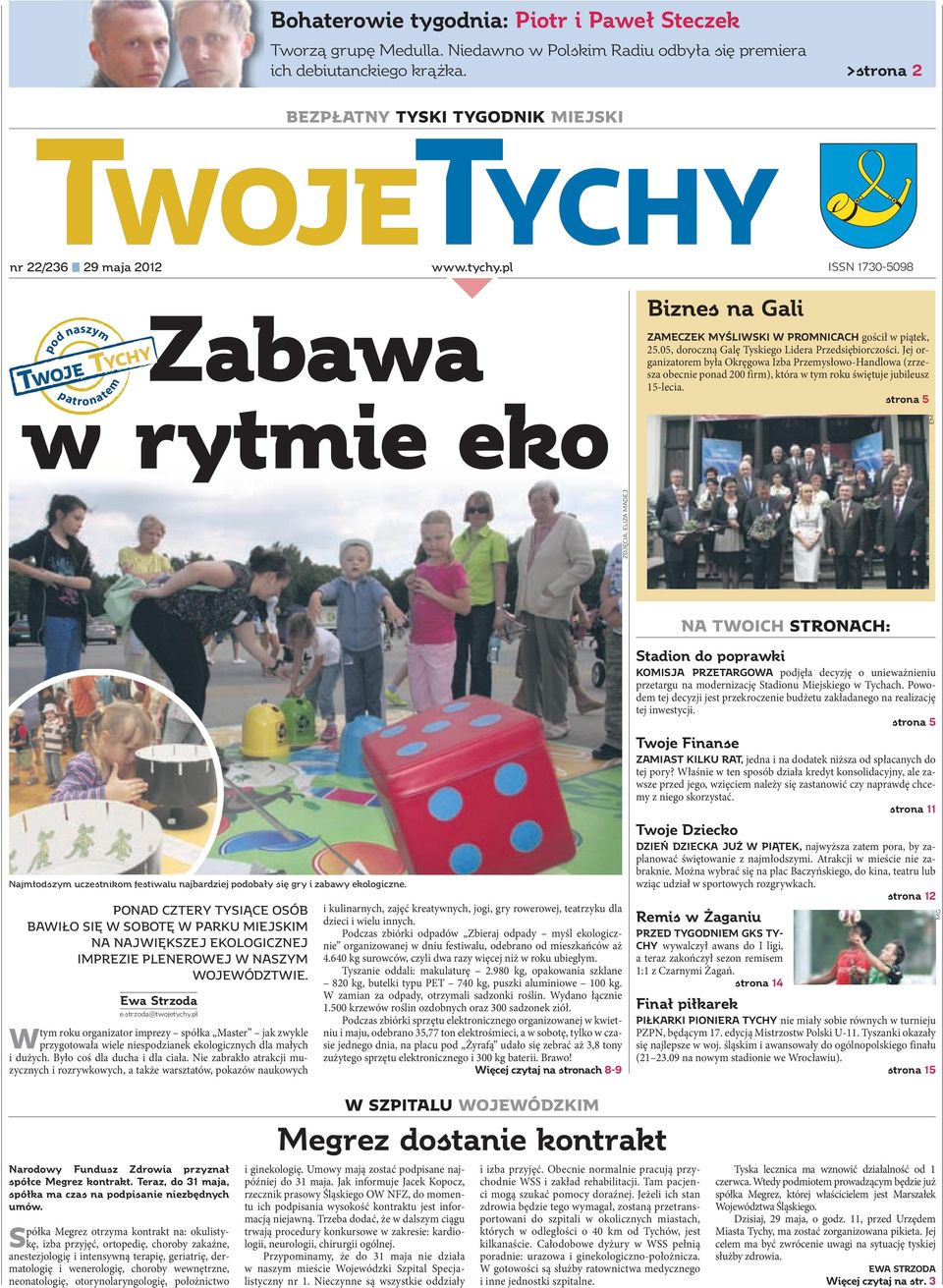 25.05, doroczną Galę Tyskiego Lidera Przedsiębiorczości. Jej organizatorem była Okręgowa Izba Przemysłowo-Handlowa (zrzesza obecnie ponad 200 firm), która w tym roku świętuje jubileusz 15-lecia.