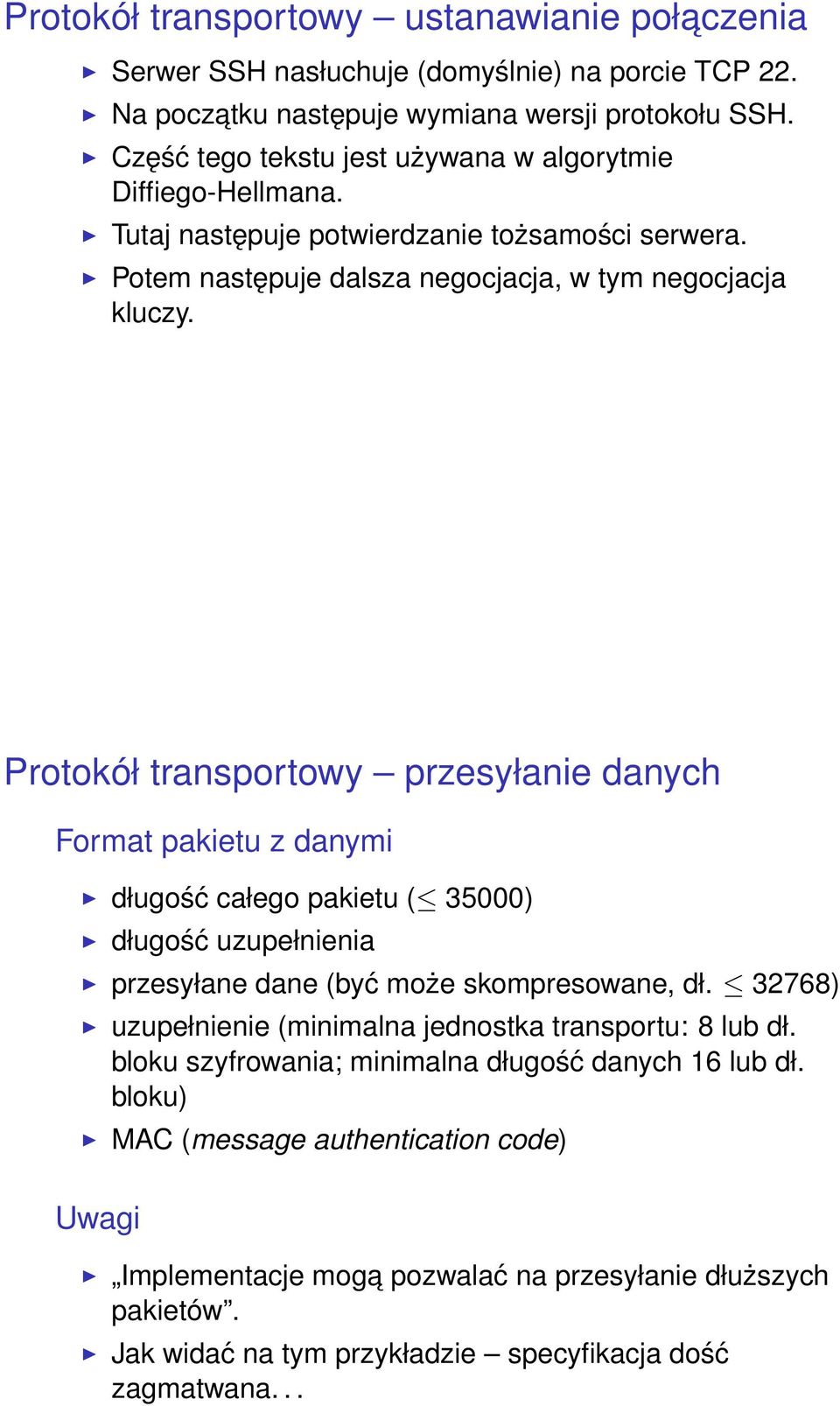 Protokół transportowy przesyłanie danych Format pakietu z danymi długość całego pakietu ( 35000) długość uzupełnienia przesyłane dane (być może skompresowane, dł.