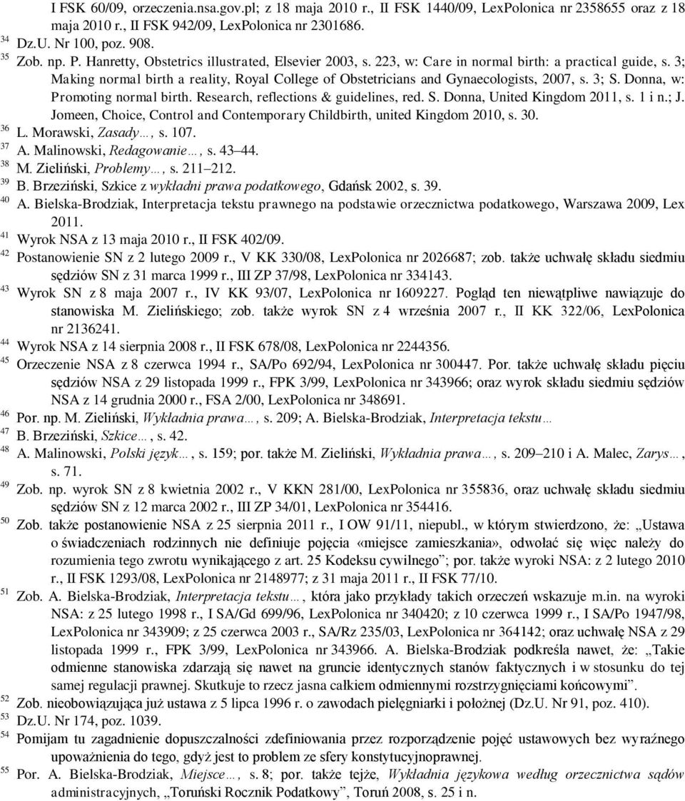 3; S. Donna, w: Promoting normal birth. Research, reflections & guidelines, red. S. Donna, United Kingdom 2011, s. 1 i n.; J.