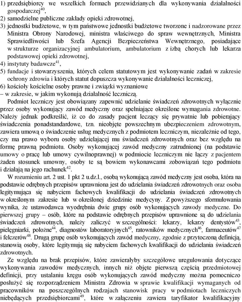 posiadające w strukturze organizacyjnej ambulatorium, ambulatorium z izbą chorych lub lekarza podstawowej opieki zdrowotnej, 4) instytuty badawcze 41, 5) fundacje i stowarzyszenia, których celem