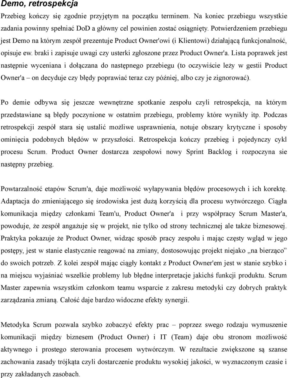 braki i zapisuje uwagi czy usterki zgłoszone przez Product Owner'a.