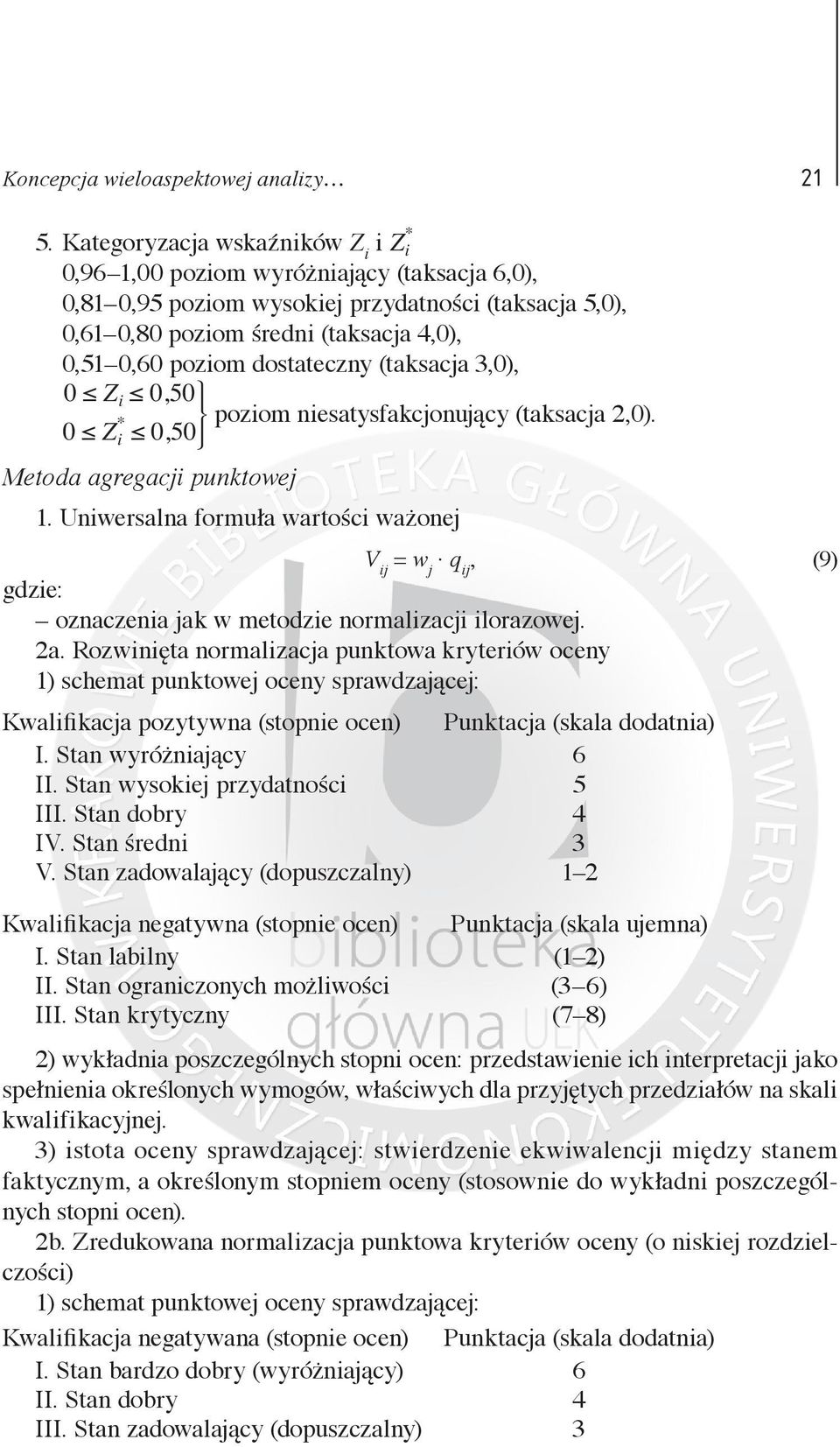 dostateczny (taksacja 3,0), 0 Zi 0, 50 * 4 poziom niesatysfakcjonujący (taksacja 2,0). 0 Z 0, 50 i Metoda agregacji punktowej 1.