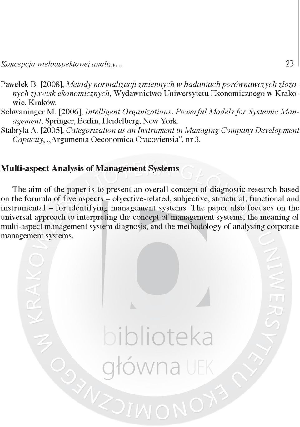 [2006], Intelligent Organizations. Powerful Models for Systemic Management, Springer, Berlin, Heidelberg, New York. Stabryła A.