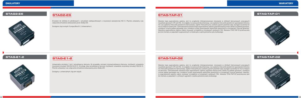 Wariator kąta wyprzedzenia zapłonu, jest to urządzenie mikroprocesorowe stosowane w silnikach benzynowych, pracujących na paliwie gazowym LPG lub CNG.