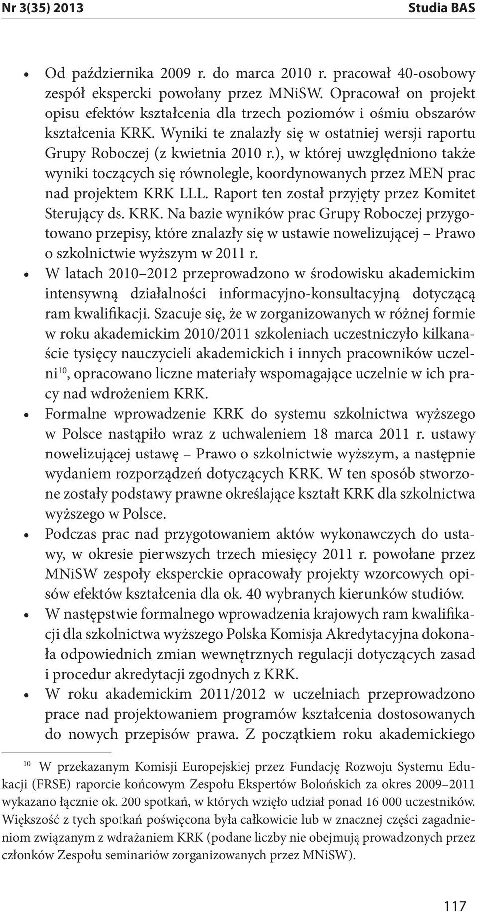 ), w której uwzględniono także wyniki toczących się równolegle, koordynowanych przez MEN prac nad projektem KRK 