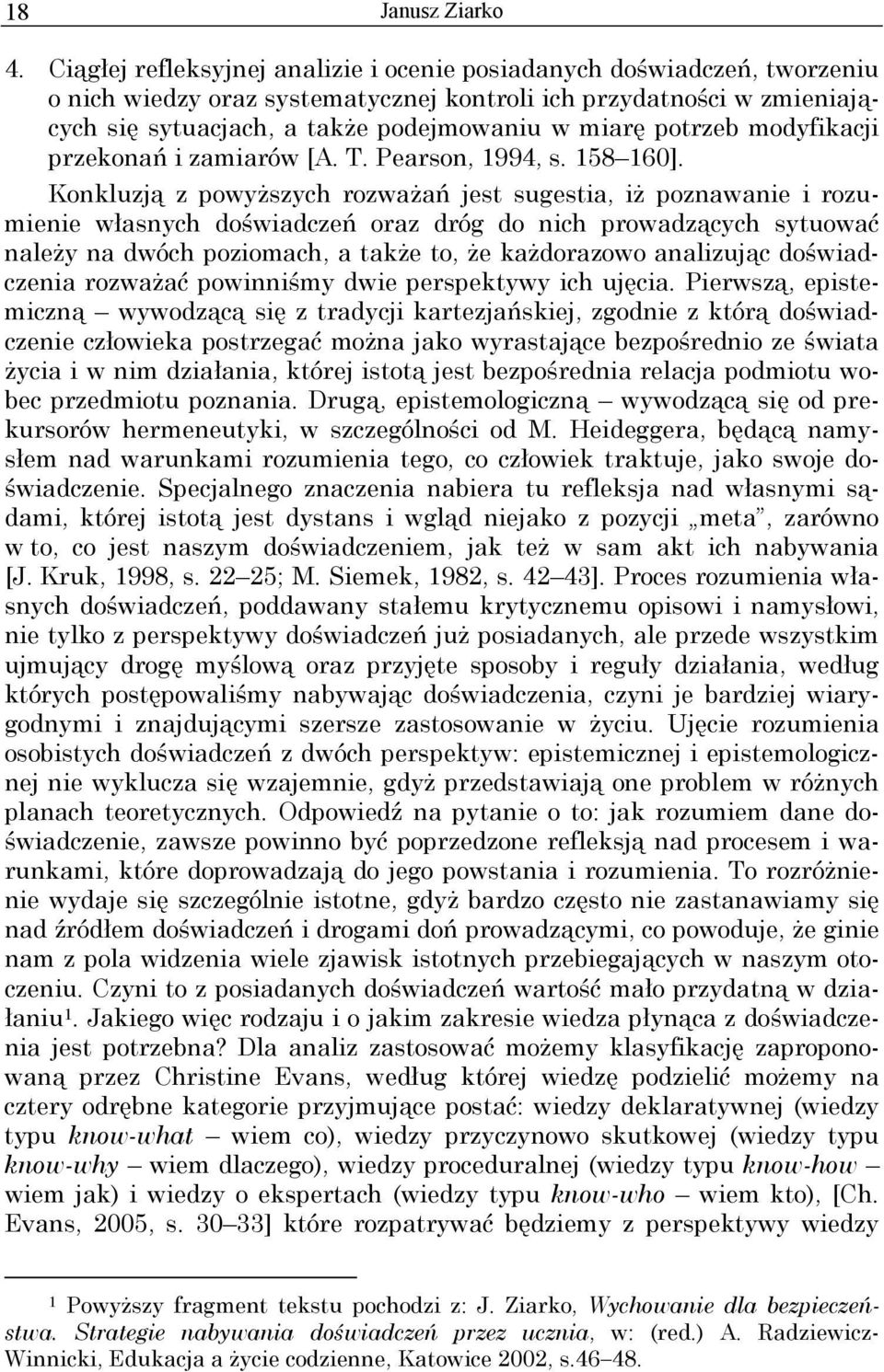 potrzeb modyfikacji przekonań i zamiarów [A. T. Pearson, 1994, s. 158 160].