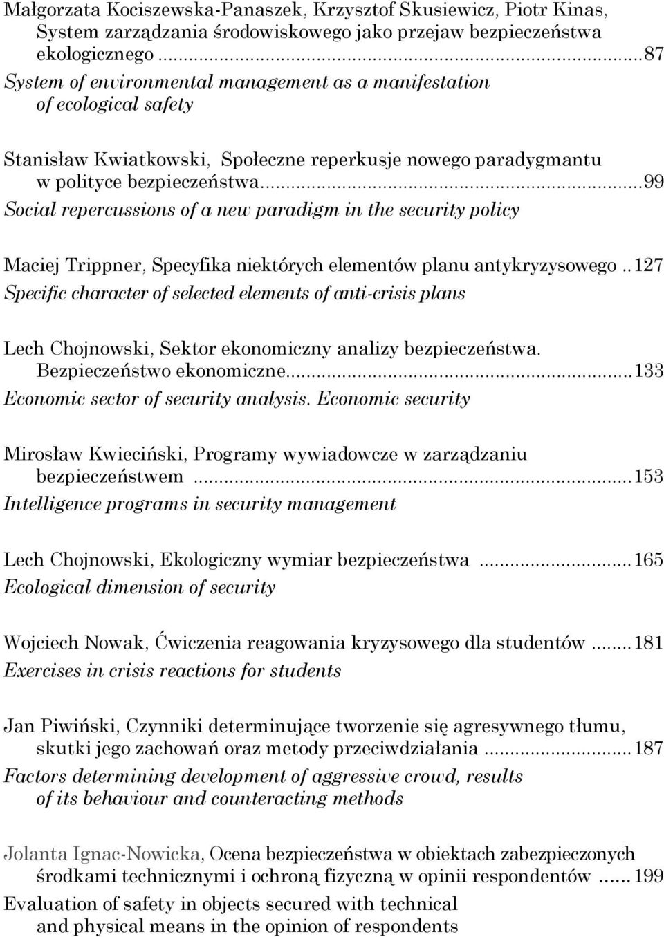 ..99 Social repercussions of a new paradigm in the security policy Maciej Trippner, Specyfika niektórych elementów planu antykryzysowego.