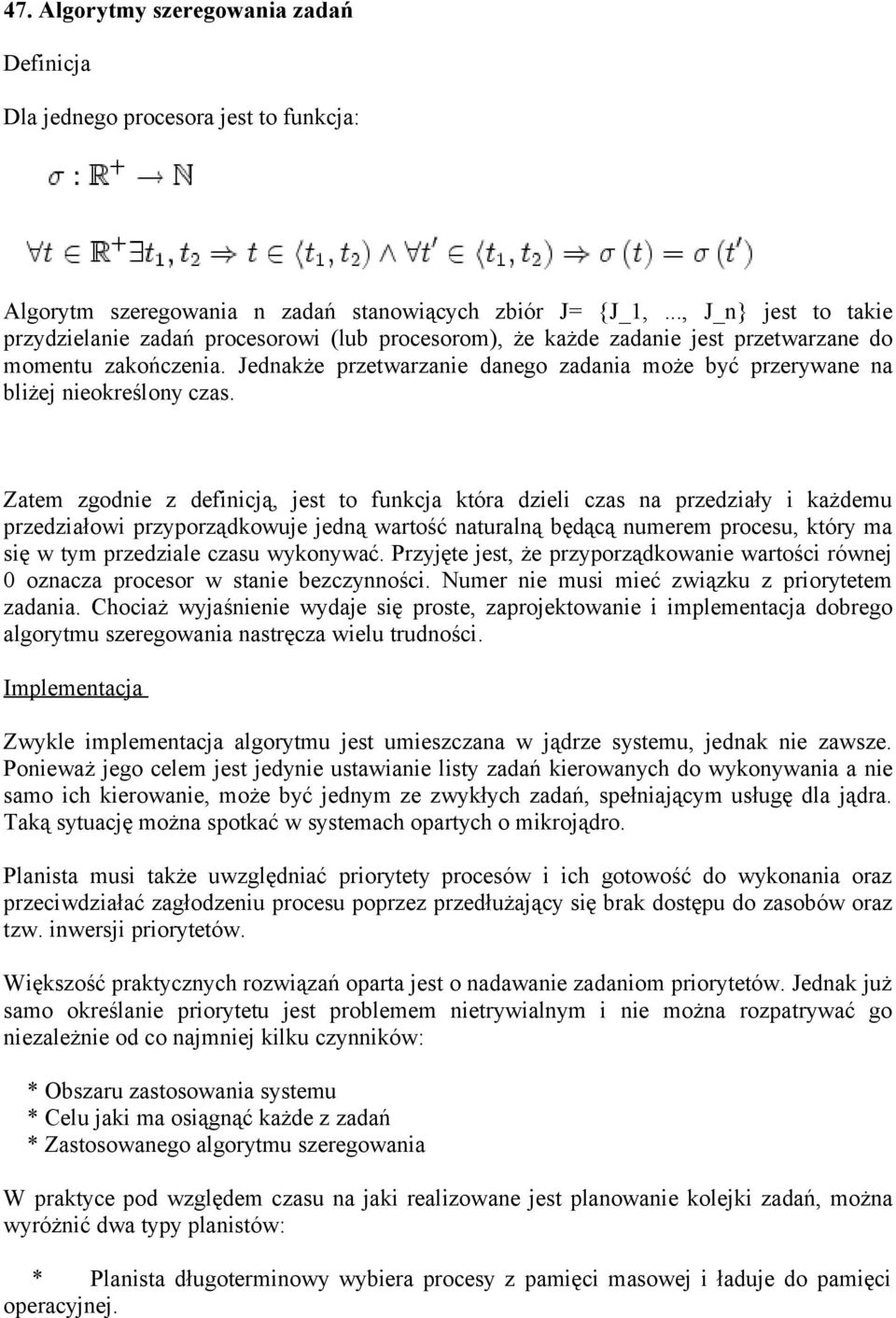 Jednakże przetwarzanie danego zadania może być przerywane na bliżej nieokreślony czas.