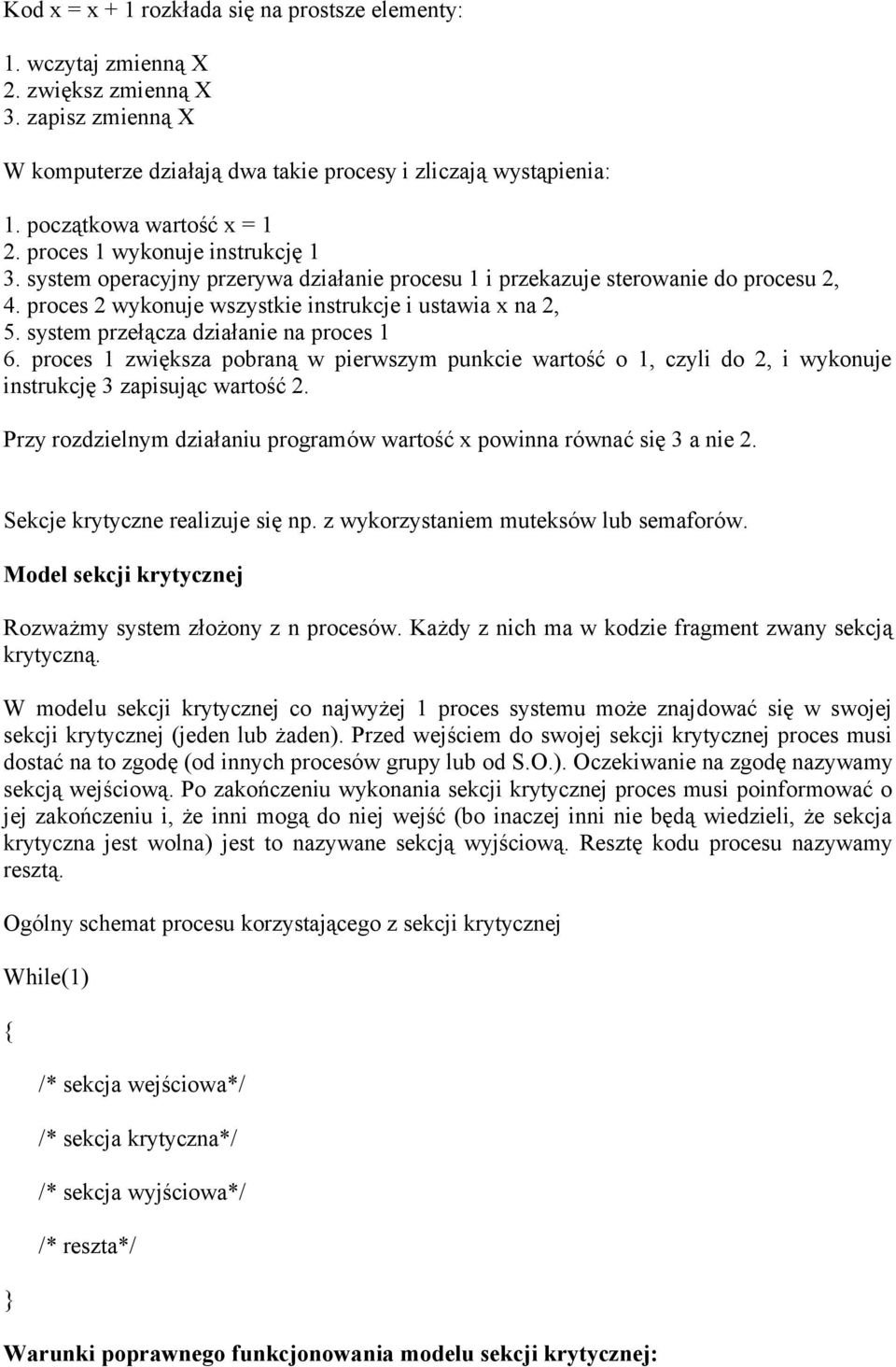 proces 2 wykonuje wszystkie instrukcje i ustawia x na 2, 5. system przełącza działanie na proces 1 6.