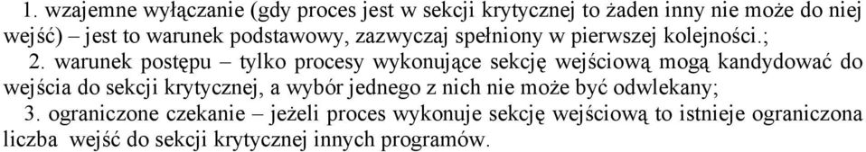 warunek postępu tylko procesy wykonujące sekcję wejściową mogą kandydować do wejścia do sekcji krytycznej, a wybór