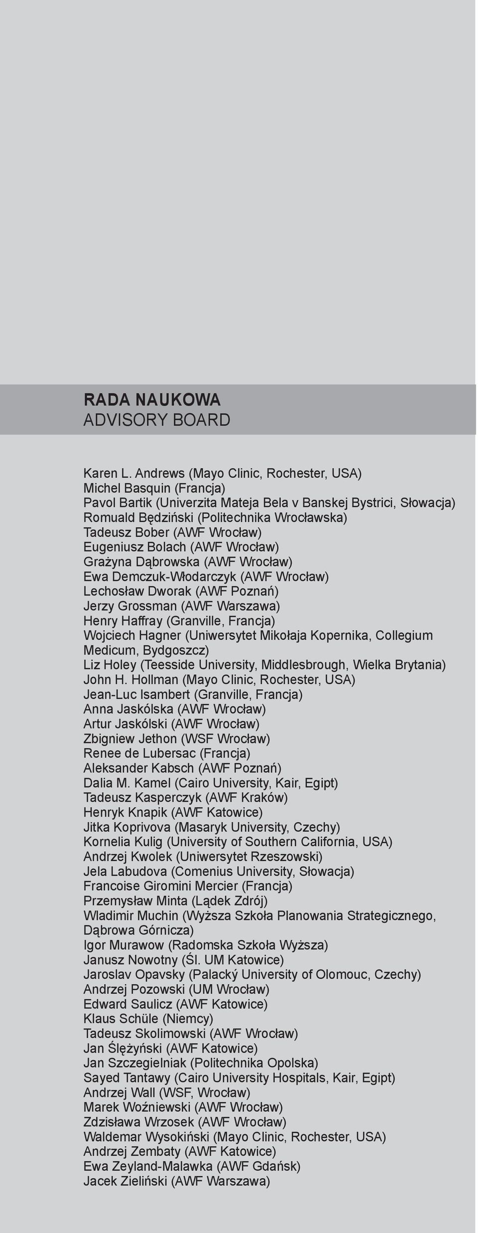 Wrocław) Eugeniusz Bolach (AWF Wrocław) Grażyna Dąbrowska (AWF Wrocław) Ewa Demczuk-Włodarczyk (AWF Wrocław) Lechosław Dworak (AWF Poznań) Jerzy Grossman (AWF Warszawa) Henry Haffray (Granville,