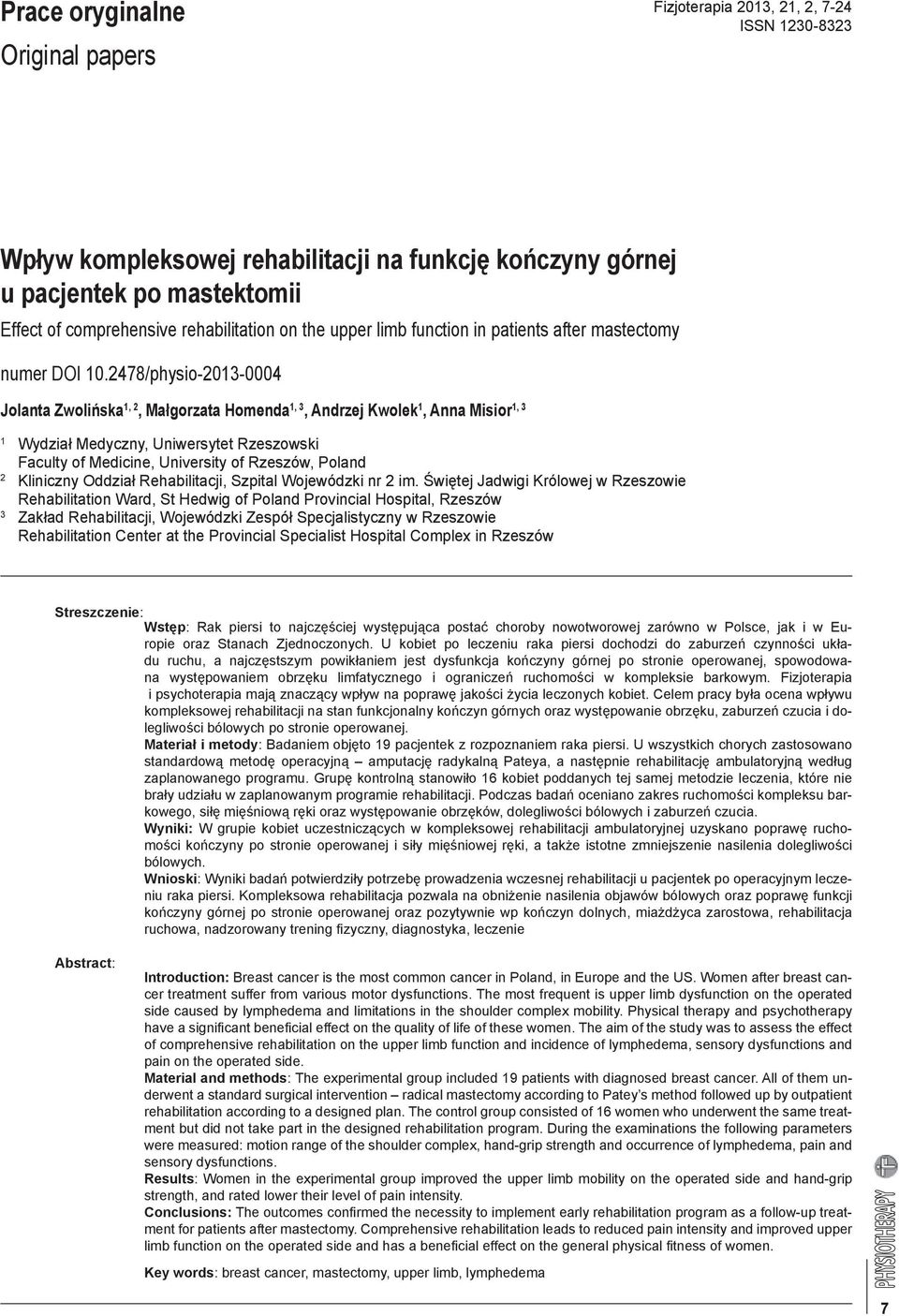 2478/physio-2013-0004 Jolanta Zwolińska 1, 2, Małgorzata Homenda 1, 3, Andrzej Kwolek 1, Anna Misior 1, 3 1 Wydział Medyczny, Uniwersytet Rzeszowski Faculty of Medicine, University of Rzeszów, Poland