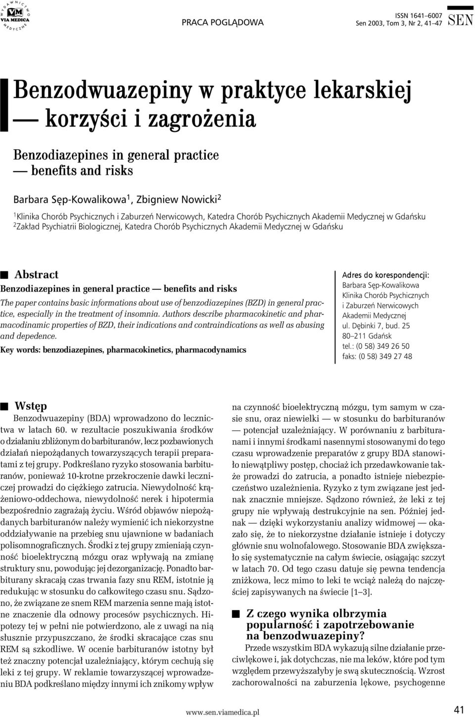 Akademii Medycznej w Gdańsku t Abstract Benzodiazepines in general practice benefits and risks The paper contains basic informations about use of benzodiazepines (BZD) in general practice, especially