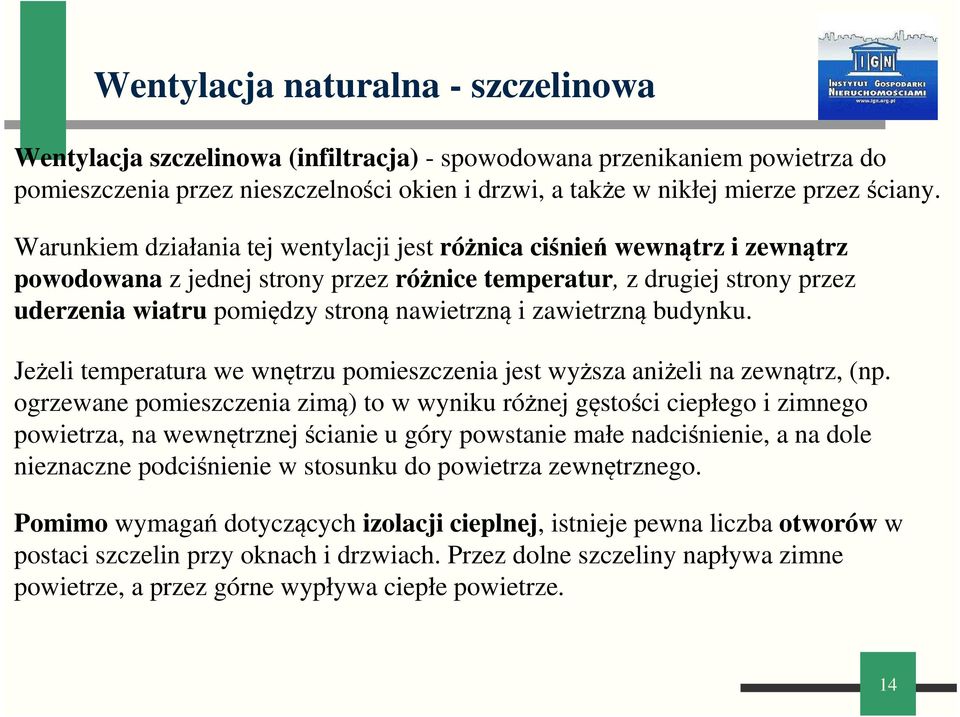 zawietrzną budynku. Jeżeli temperatura we wnętrzu pomieszczenia jest wyższa aniżeli na zewnątrz, (np.