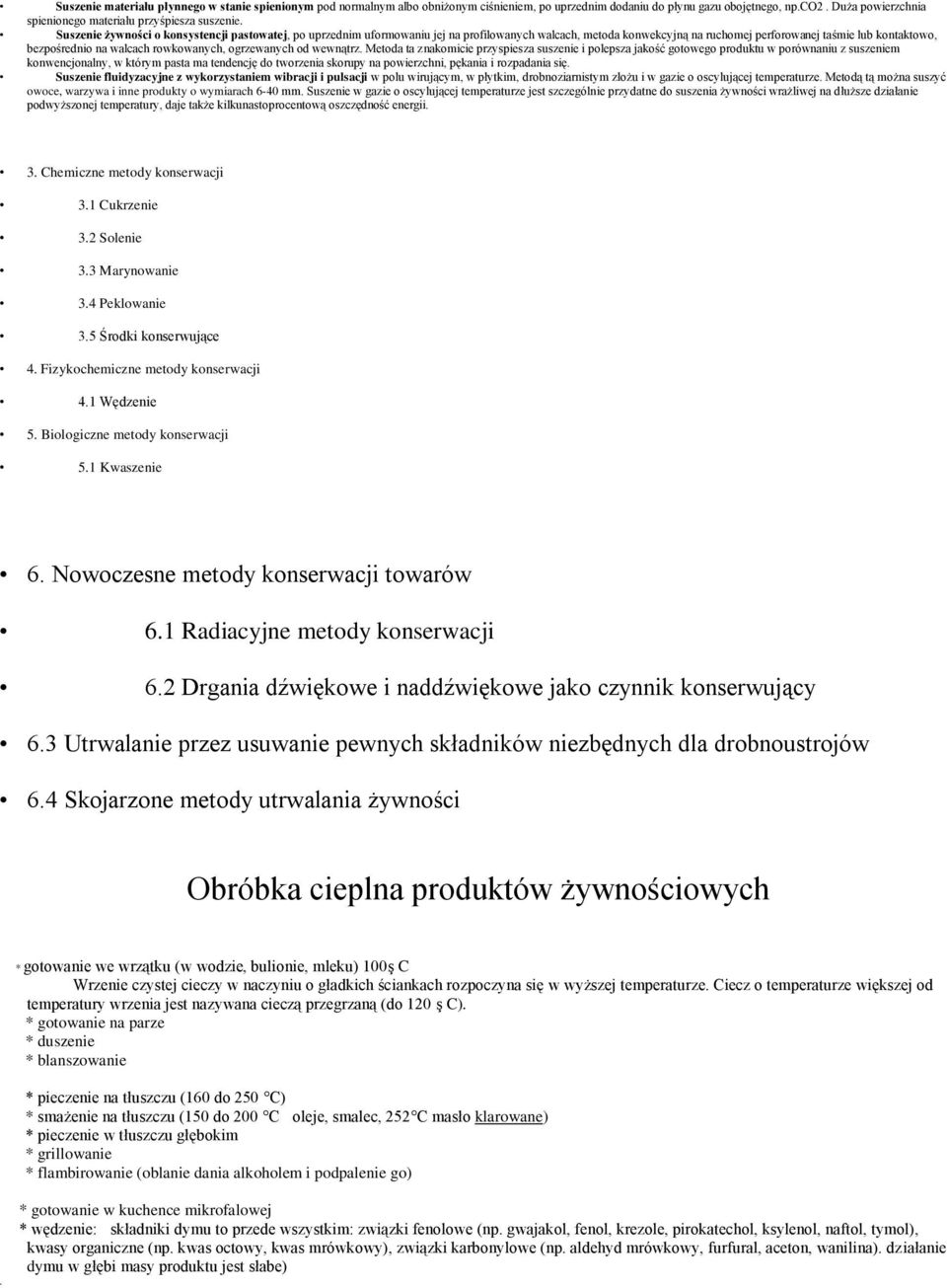 Suszenie żywności o konsystencji pastowatej, po uprzednim uformowaniu jej na profilowanych walcach, metoda konwekcyjną na ruchomej perforowanej taśmie lub kontaktowo, bezpośrednio na walcach