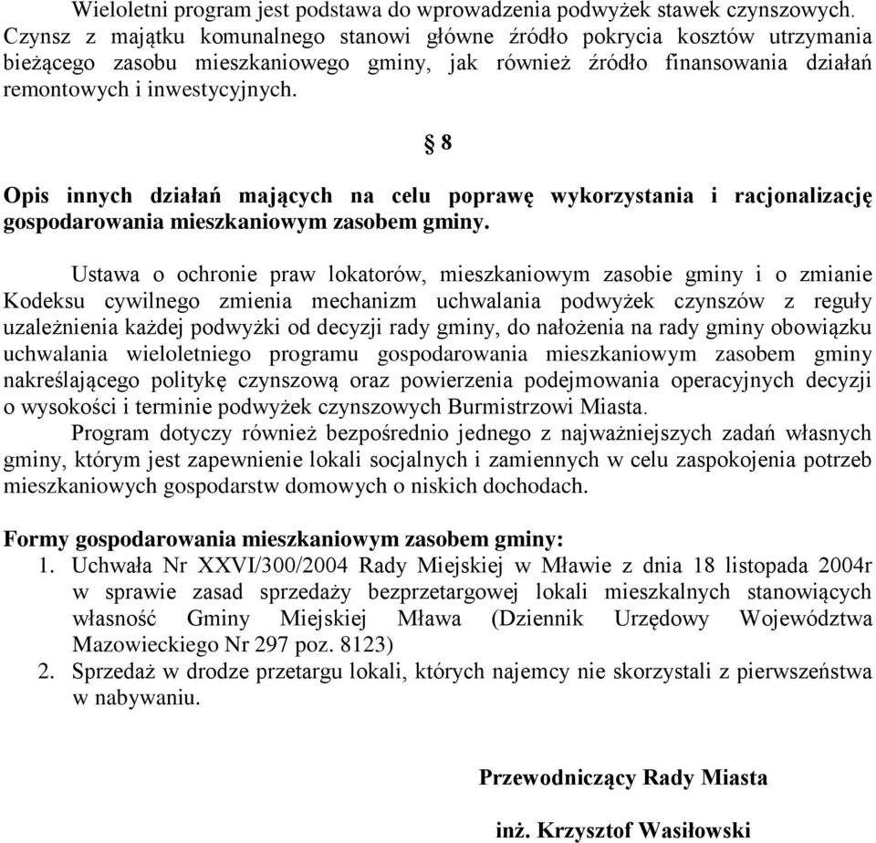 8 Opis innych działań mających na celu poprawę wykorzystania i racjonalizację gospodarowania mieszkaniowym zasobem gminy.