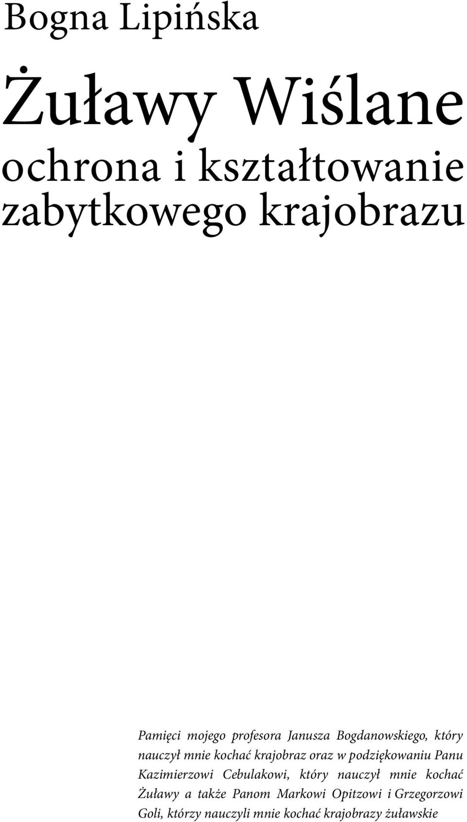 podziękowaniu Panu Kazimierzowi Cebulakowi, który nauczył mnie kochać Żuławy a także