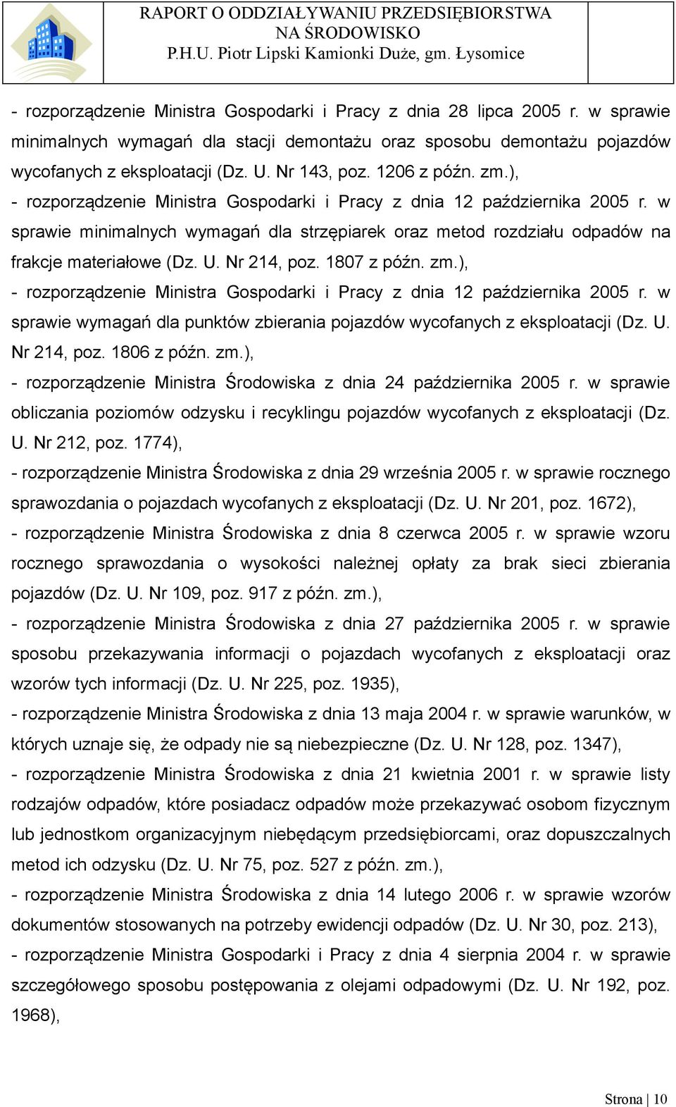 Nr 214, poz. 1807 z późn. zm.), - rozporządzenie Ministra Gospodarki i Pracy z dnia 12 października 2005 r. w sprawie wymagań dla punktów zbierania pojazdów wycofanych z eksploatacji (Dz. U.